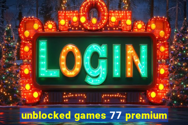 unblocked games 77 premium